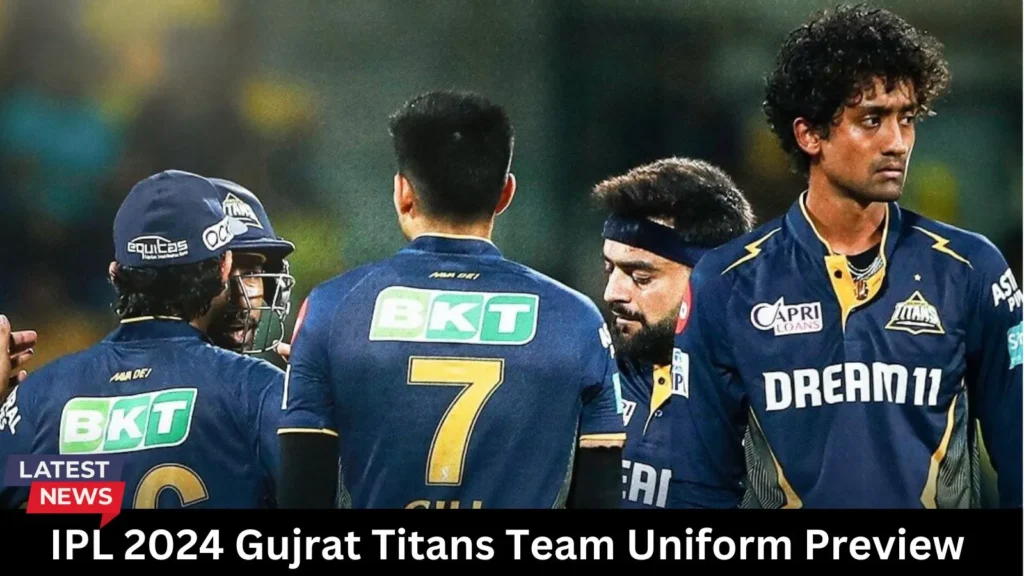 IPL 2024 Gujrat Titans Team Uniform Preview 